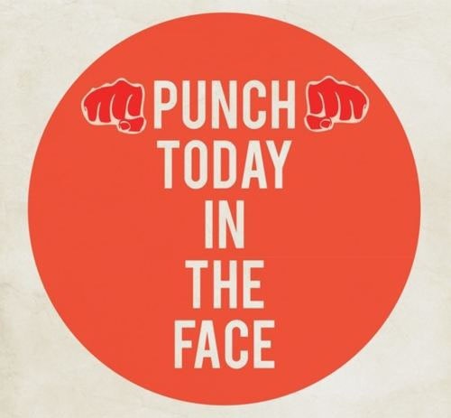 Punch Today In The Face